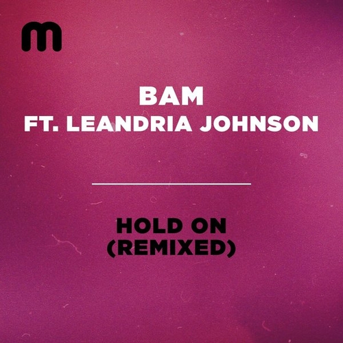 Bam, Leandria Johnson - Hold On (Remixed) [MM261]
